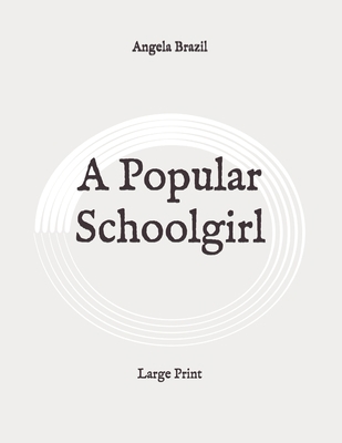 A Popular Schoolgirl: Large Print B089CVBSZH Book Cover