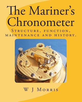 The Mariner's Chronometer: Structure, function,... 1480121851 Book Cover