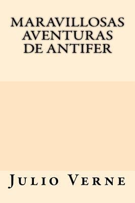 Maravillosas Aventuras de Antifer (Spanish Edit... [Spanish] 154707289X Book Cover