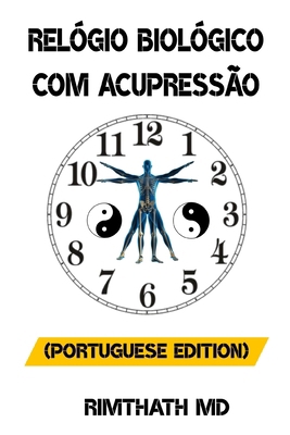 Relógio Biológico com Acupressão: Portuguese Ed... [Portuguese] B0FRG2LR4R Book Cover