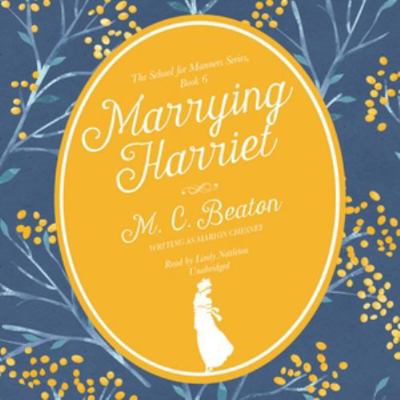 Marrying Harriet Lib/E: A Regency Romance 1624600689 Book Cover