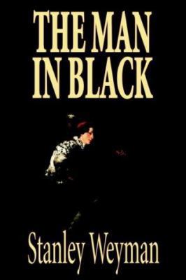 The Man in Black by Stanley Weyman, Fiction, Hi... 0809593033 Book Cover