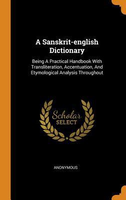 A Sanskrit-English Dictionary: Being a Practica... 0353250937 Book Cover