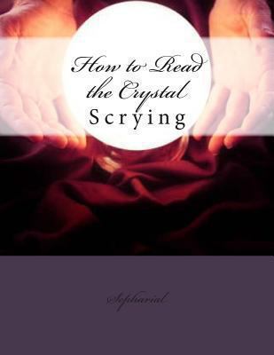 How to Read the Crystal: Scrying 1480212571 Book Cover