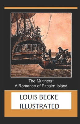 The Mutineer: A Romance of Pitcairn Island Illu... 1650280386 Book Cover