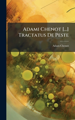 Adami Chenot [...] Tractatus De Peste [Latin] 1024308316 Book Cover