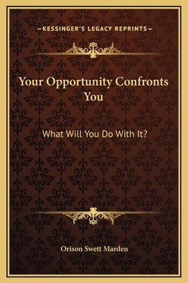 Your Opportunity Confronts You: What Will You D... 1169162010 Book Cover