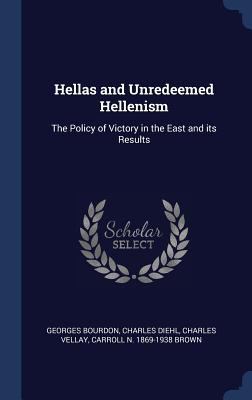Hellas and Unredeemed Hellenism: The Policy of ... 1340225492 Book Cover
