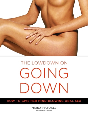 The Low Down on Going Down: How to Give Her Min... B009DOFRD4 Book Cover