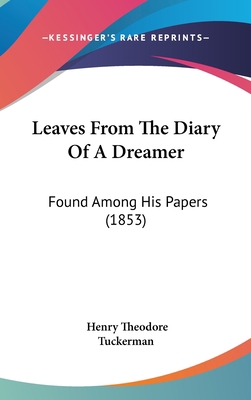 Leaves From The Diary Of A Dreamer: Found Among... 1104101572 Book Cover