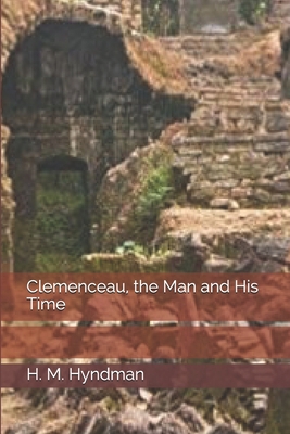 Clemenceau, the Man and His Time 1692758780 Book Cover