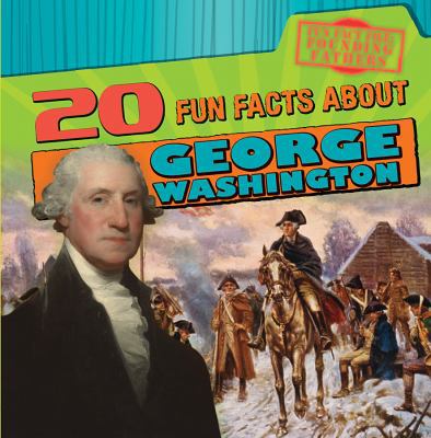 20 Fun Facts about George Washington 1538202840 Book Cover