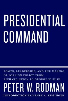 Presidential Command: Power, Leadership, and th... 0307269795 Book Cover