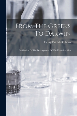 From The Greeks To Darwin; An Outline Of The De... 1016136978 Book Cover