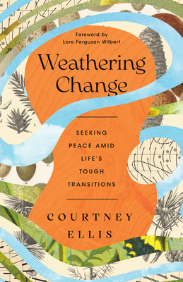Weathering Change: Seeking Peace Amid Life's To... 1514012820 Book Cover