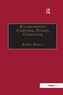 Rachmaninoff: Composer, Pianist, Conductor 1138268011 Book Cover