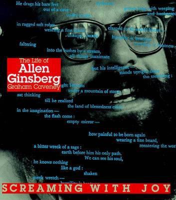 Screaming with Joy: The Life of Allen Ginsberg 0747539782 Book Cover