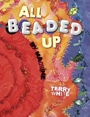 All Beaded Up by Machine 1574329693 Book Cover
