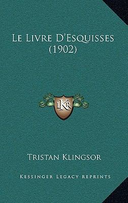 Le Livre D'Esquisses (1902) [French] 1167746708 Book Cover