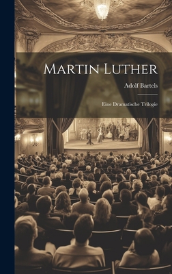 Martin Luther: Eine Dramatische Trilogie [German] 1020317485 Book Cover