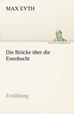 Die Brucke Uber Die Ennobucht [German] 384246830X Book Cover