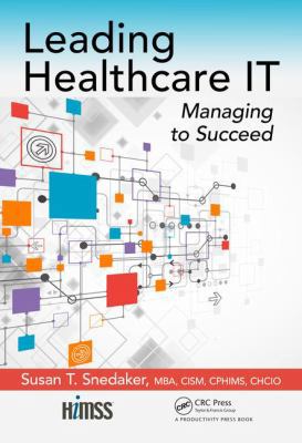 Leading Healthcare It: Managing to Succeed 1498774091 Book Cover