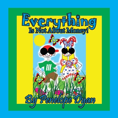 Everything Is Not About Money! [Large Print] 1614774234 Book Cover