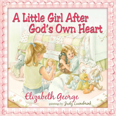 A Little Girl After God's Own Heart: Learning G... 0736915451 Book Cover