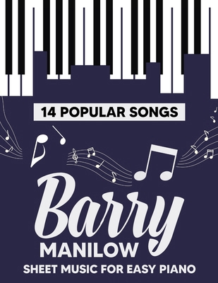 Barry Manilow Sheet Music: 14 Popular Songs for...            Book Cover