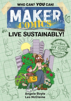 Maker Comics: Live Sustainably! 1250620635 Book Cover