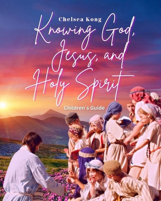 Knowing God, Jesus, and Holy Spirit: Children G... 1990399045 Book Cover