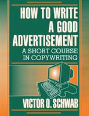 How to Write a Good Advertisement: A Short Cour... 0879803975 Book Cover