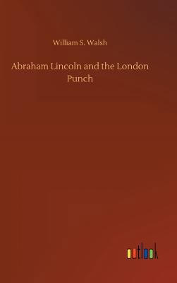 Abraham Lincoln and the London Punch 3732641791 Book Cover
