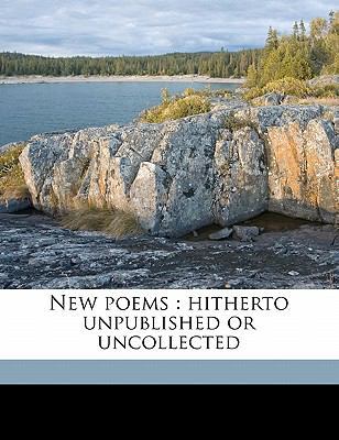 New Poems: Hitherto Unpublished or Uncollected 1177238438 Book Cover