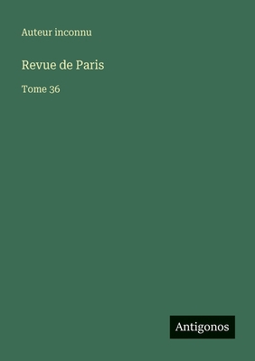 Revue de Paris: Tome 36 [French] 3563792011 Book Cover