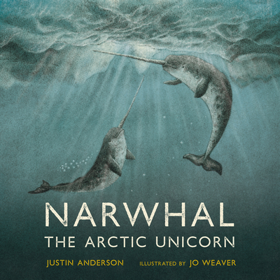 Narwhal: The Arctic Unicorn 1666616230 Book Cover