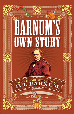 Barnum's Own Story: The Autobiography of P. T. ... 0486811875 Book Cover