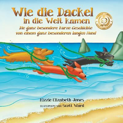 Wie die Dackel in die Welt kamen (German Only S... [German] 0997364181 Book Cover