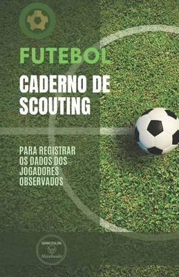 Futebol. Caderno de Scouting: Para registrar os... [Portuguese] 169445178X Book Cover