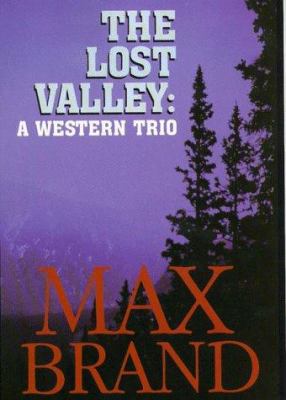 The Lost Valley: A Western Trio 0786209976 Book Cover