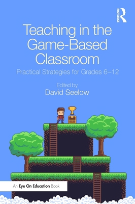 Teaching in the Game-Based Classroom: Practical... 0367487497 Book Cover
