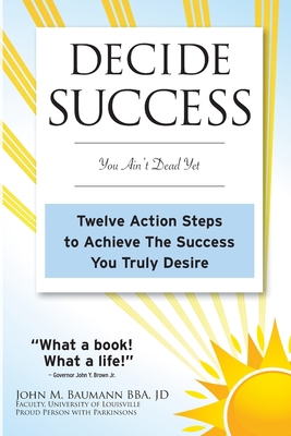 Decide Success: You Ain't Dead Yet: Twelve Acti... 0983416508 Book Cover