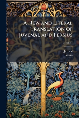 A New and Literal Translation of Juvenal and Pe... 1147416192 Book Cover