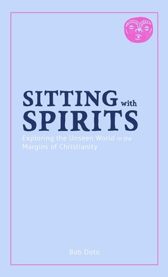 Sitting with Spirits: Exploring the Unseen Worl... 1648582192 Book Cover