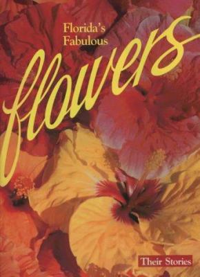Florida's Fabulous Flowers: Their Stories 0911977015 Book Cover
