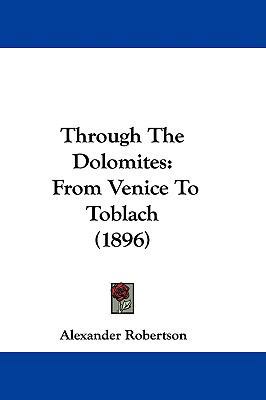 Through The Dolomites: From Venice To Toblach (... 110444805X Book Cover