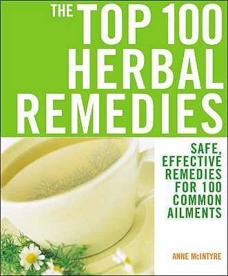 The Top 100 Herbal Remedies: Safe, Effective Re... 1844832325 Book Cover