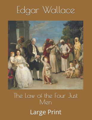 The Law of the Four Just Men: Large Print 1654845183 Book Cover