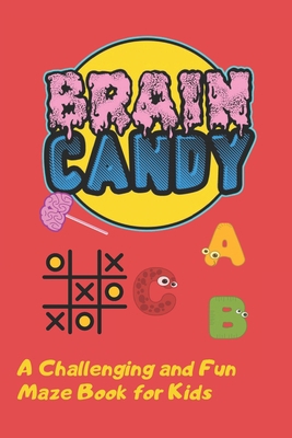 Brain Candy: A Challenging and Fun Maze Book fo... B0892HPB3G Book Cover