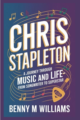 Chris Stapleton: A Journey Through Music and Li... B0DS6677KK Book Cover